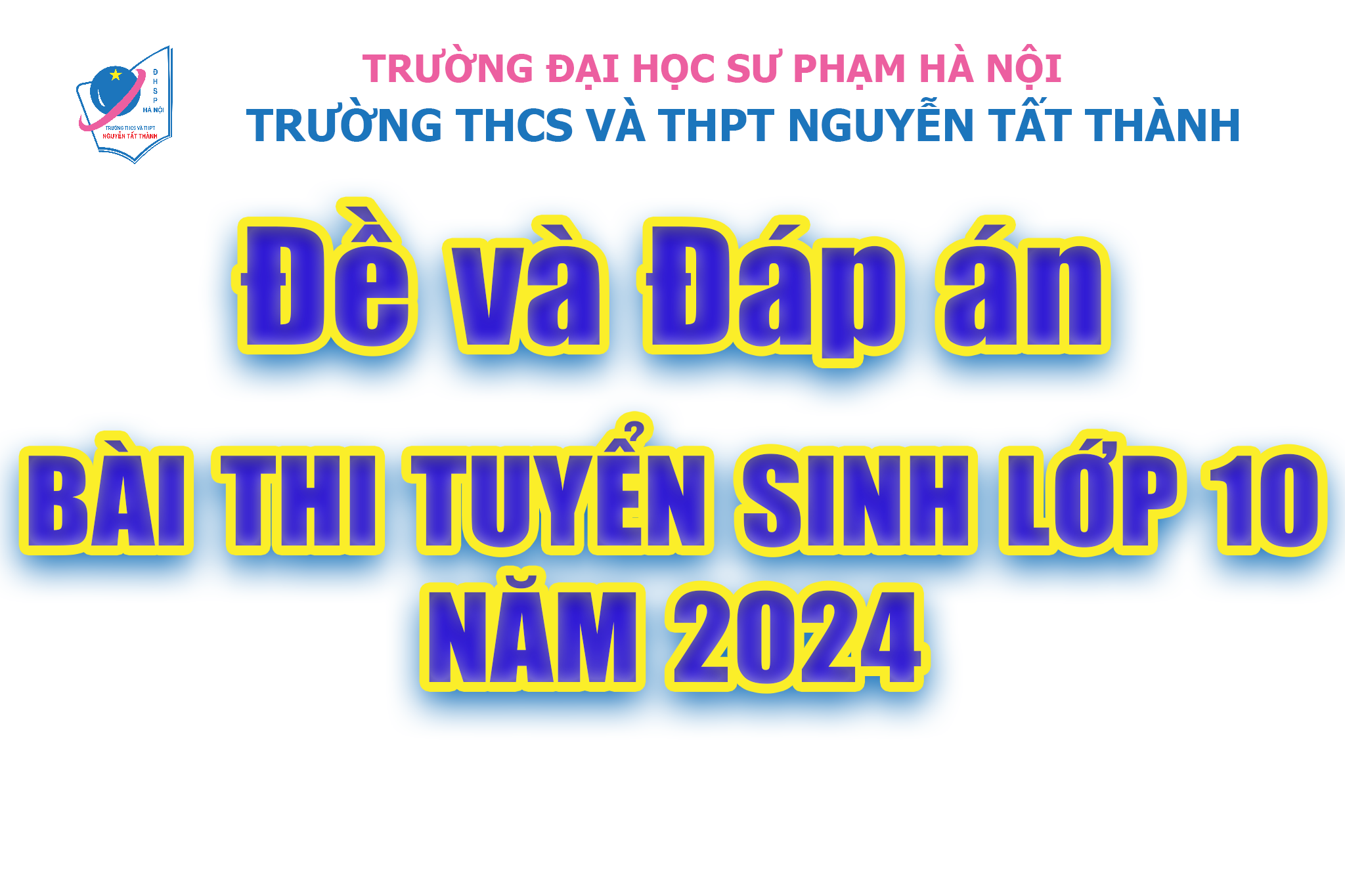 Đề và đáp án bài thi tuyển sinh lớp 10 Trường THCS&THPT Nguyễn Tất Thành năm 2024