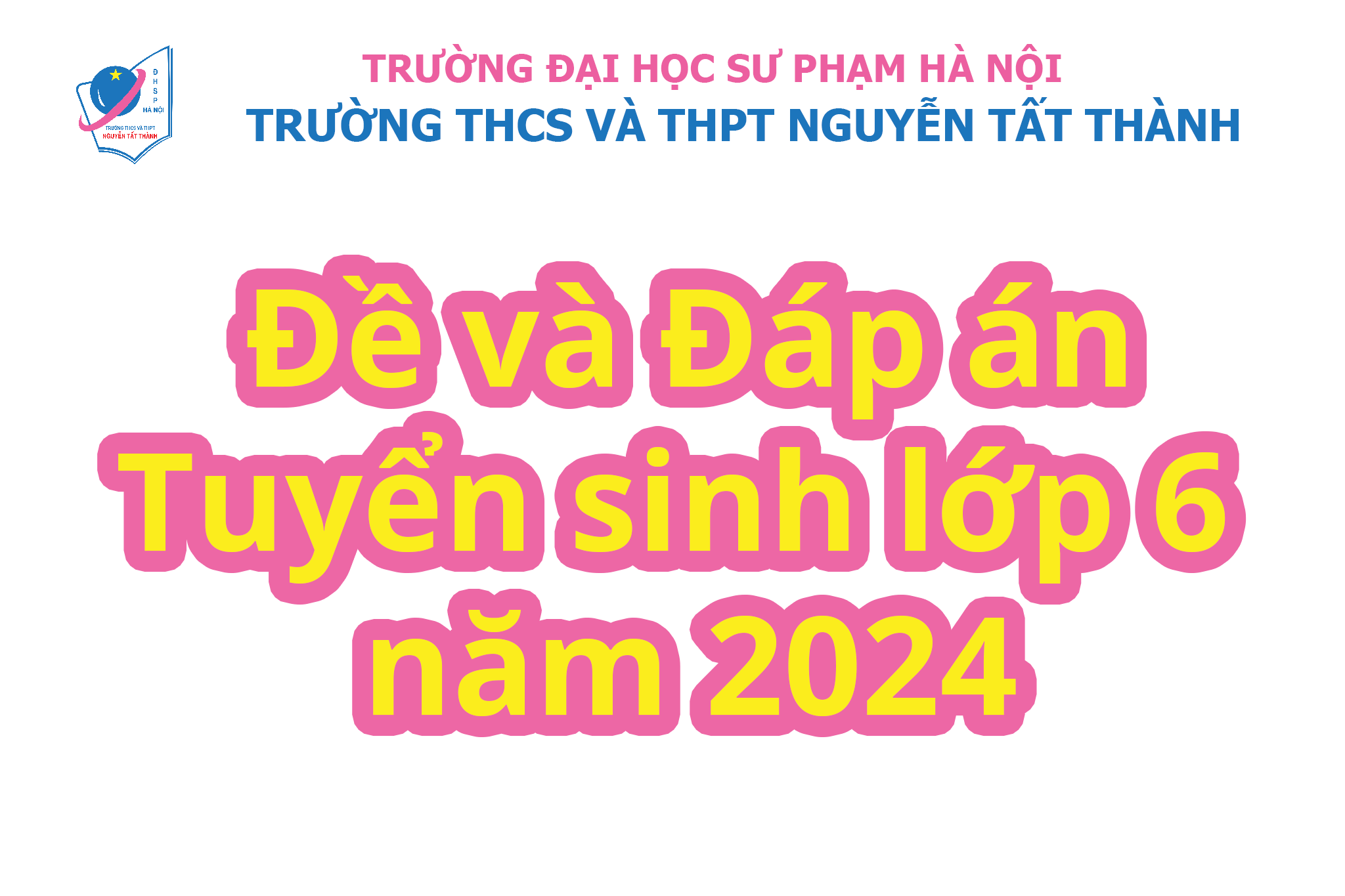 Đề và đáp án bài kiểm tra đánh giá năng lực, xét tuyển vào lớp 6 Trường THCS&THPT Nguyễn Tất Thành năm 2024