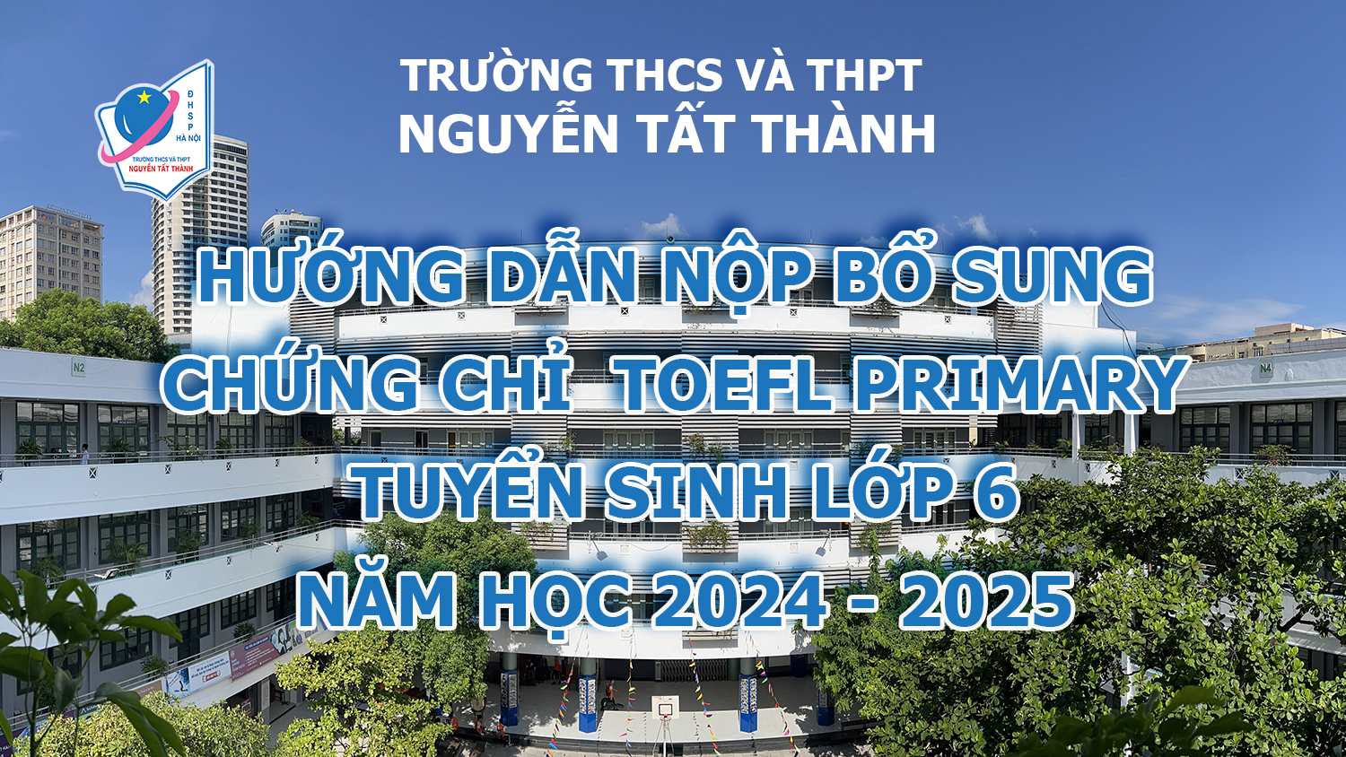 Hướng dẫn nộp bổ sung chứng chỉ Toefl Primary cho hồ sơ tuyển sinh lớp 6 năm học 2024 - 2025