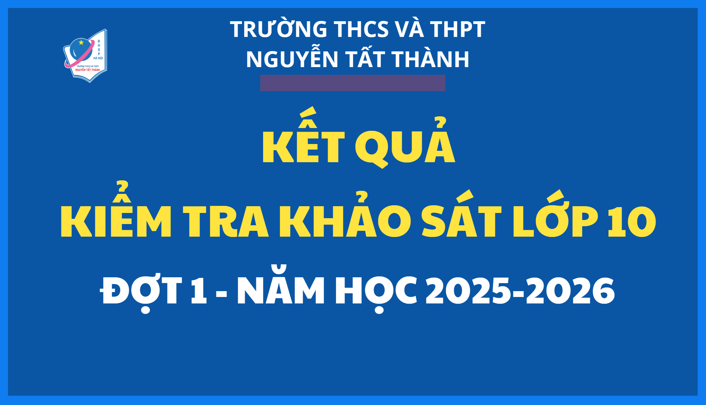 Kết quả kiểm tra khảo sát vào lớp 10 năm học 2025-2026 (đợt 1) ngày 16/03/2025