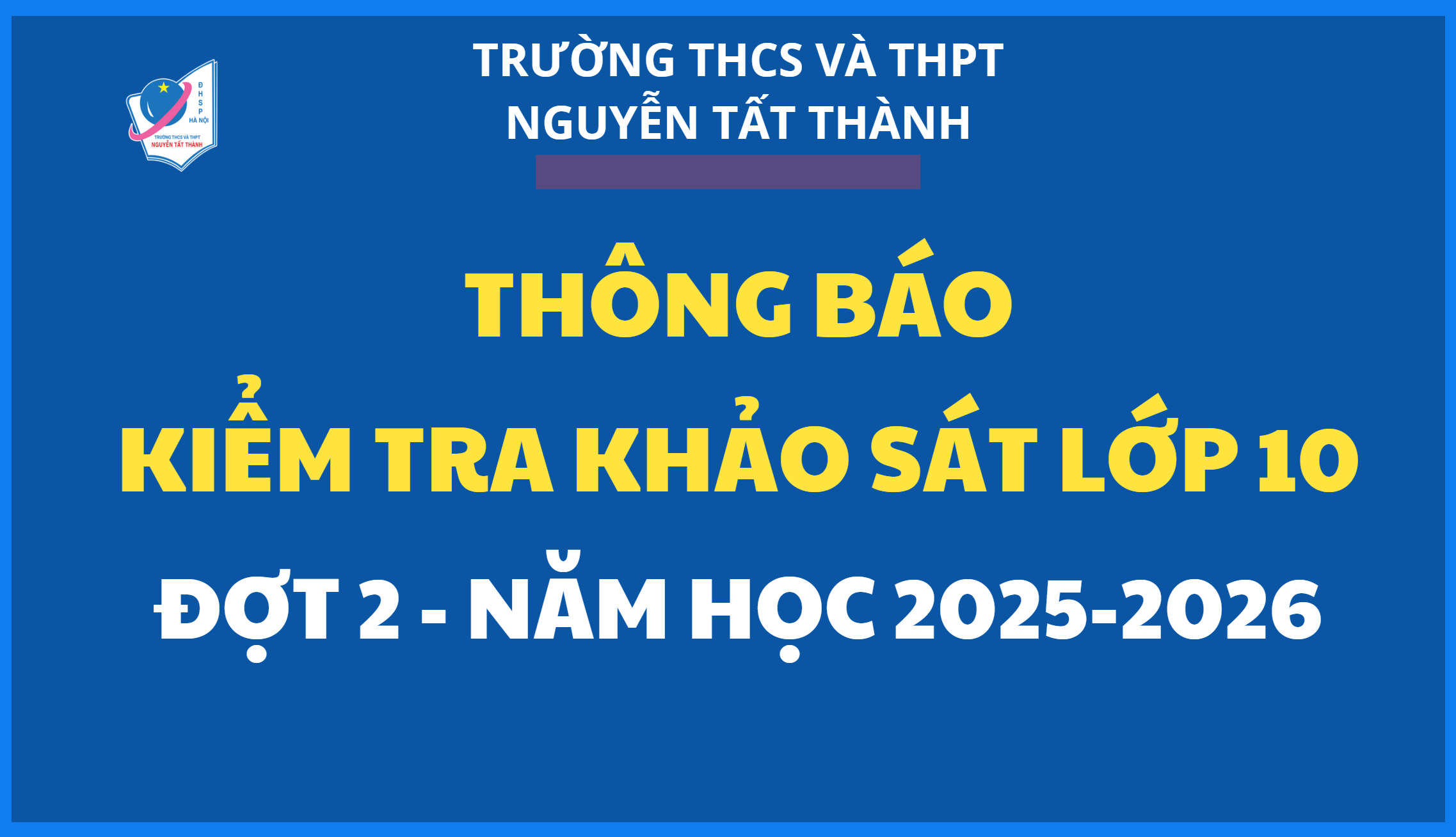 Thông báo kiểm tra khảo sát vào lớp 10 năm học 2025 – 2026 (đợt 2)