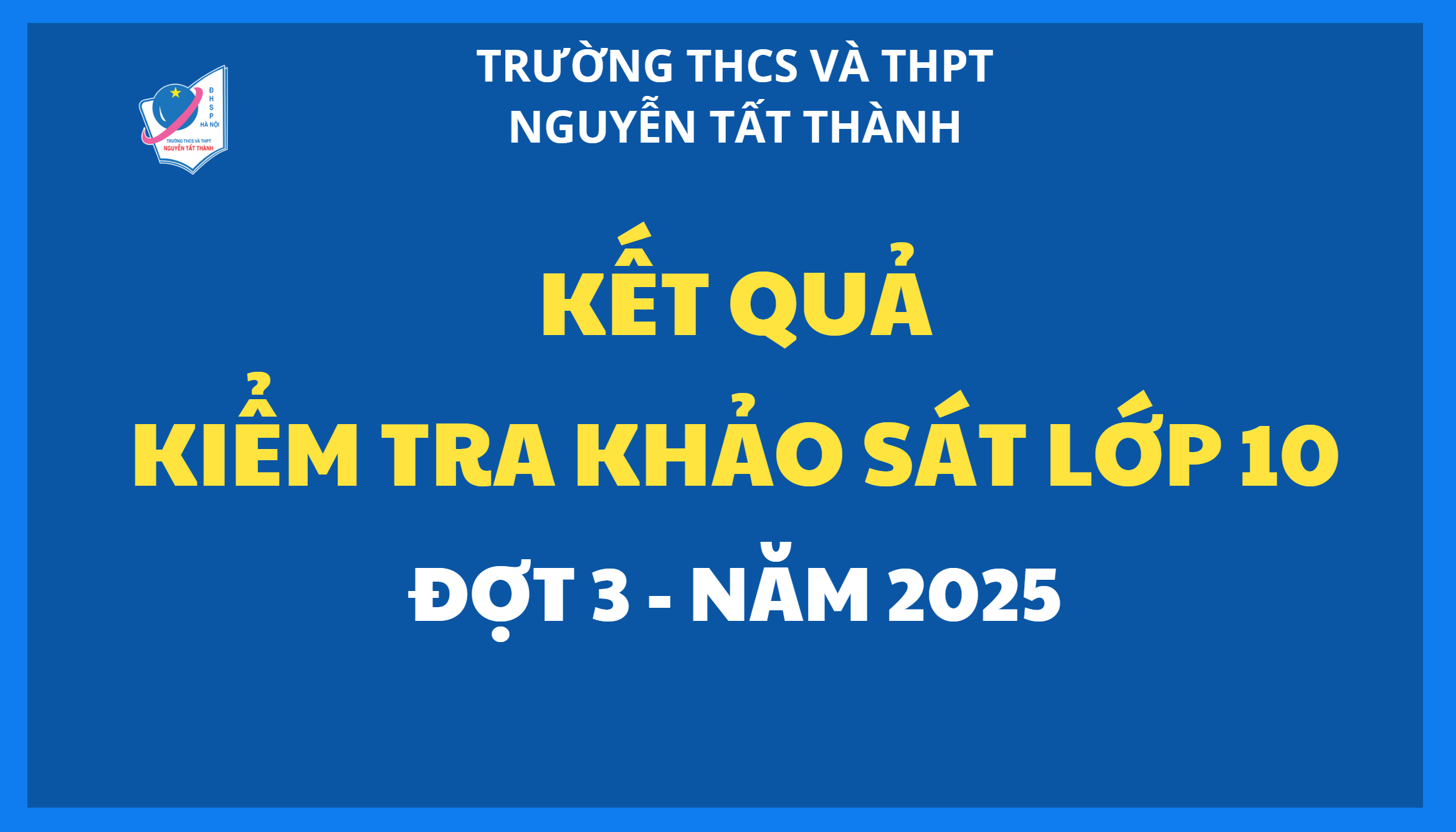 Kết quả kiểm tra khảo sát vào lớp 10 đợt 3 ngày 25/05/2025
