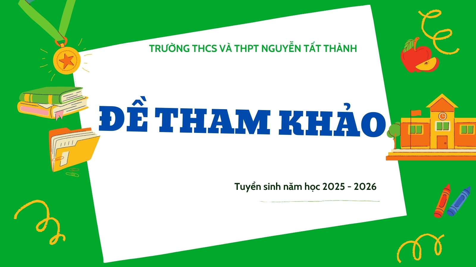 Đề tham khảo và đáp án – thang điểm Tuyển sinh năm học 2025 – 2026