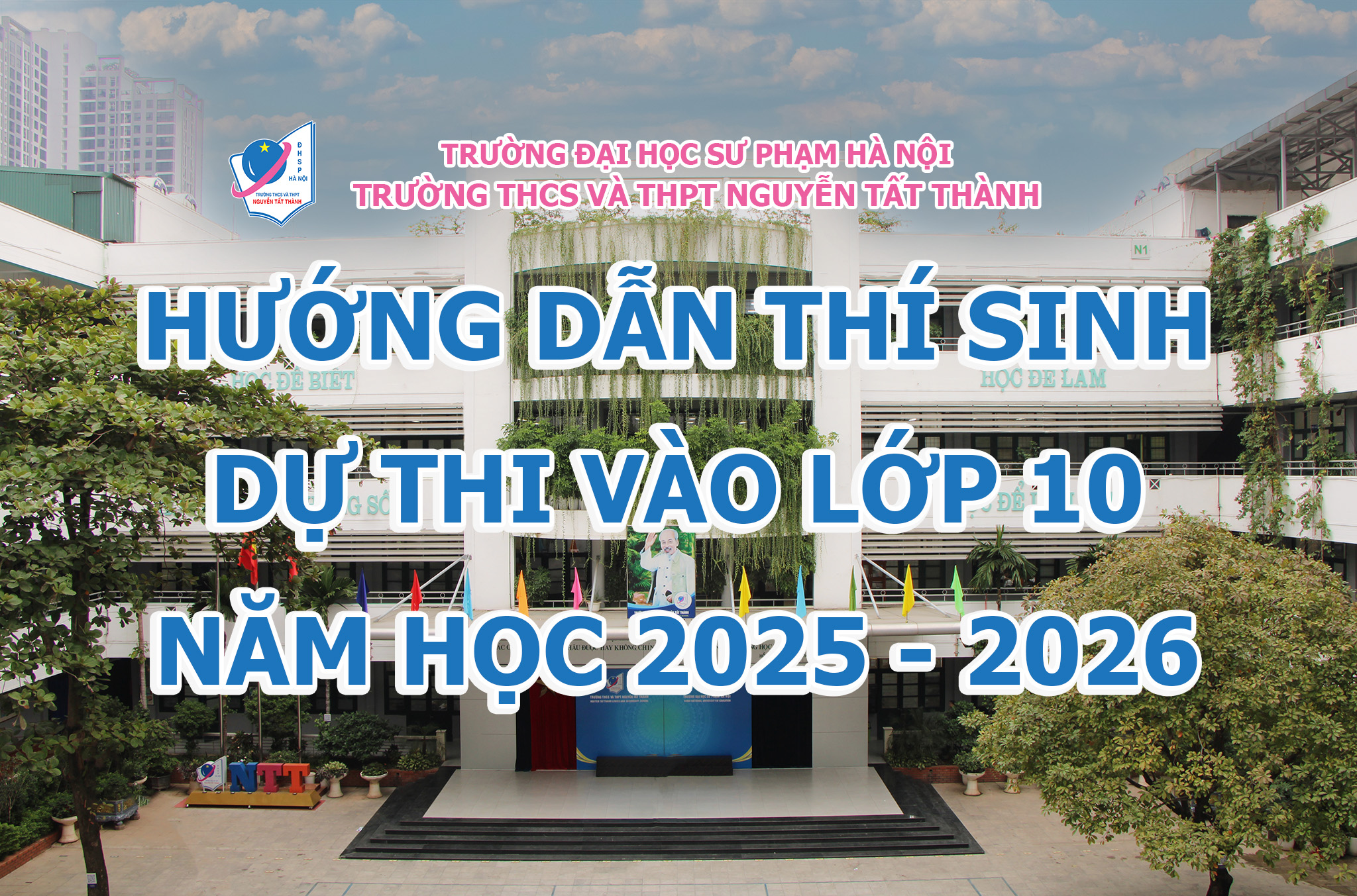 Hướng dẫn thí sinh dự thi tuyển sinh vào lớp 10 trường THCS và THPT Nguyễn Tất Thành năm học 2025 - 2026