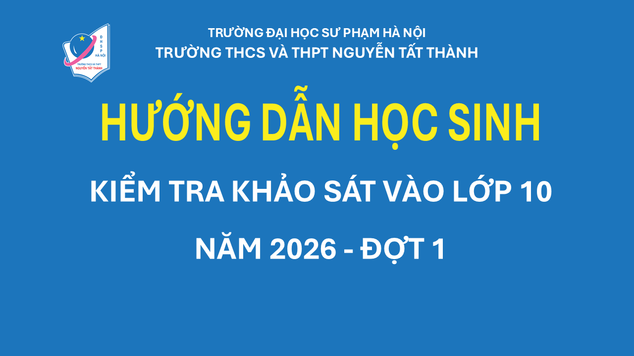 Hướng dẫn thí sinh dự kiểm tra khảo sát vào lớp 10 (đợt 1) năm học 2026 - 2027