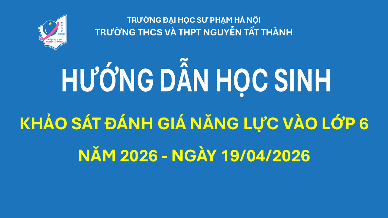Hướng dẫn học sinh dự  khảo sát đánh giá năng lực vào lớp 6 năm học 2026 - 2027 (ngày 19/4/2026)