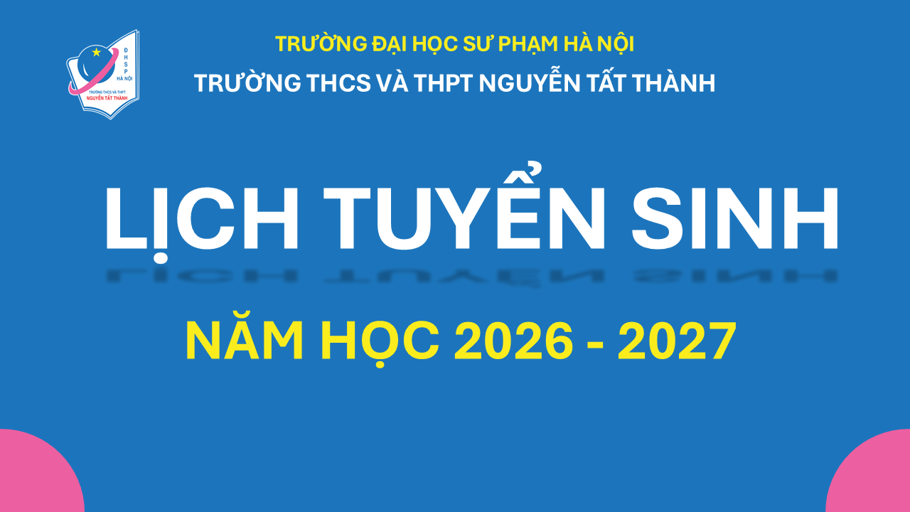Một số mốc chính trong lịch tuyển sinh năm học 2026 – 2027