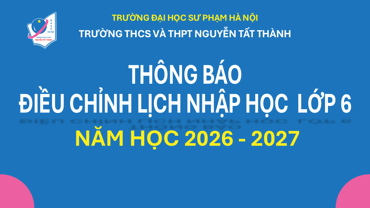 Thông báo điều chỉnh lịch nhập học đối với học sinh trúng tuyển vào lớp 6  năm học 2026 – 2027