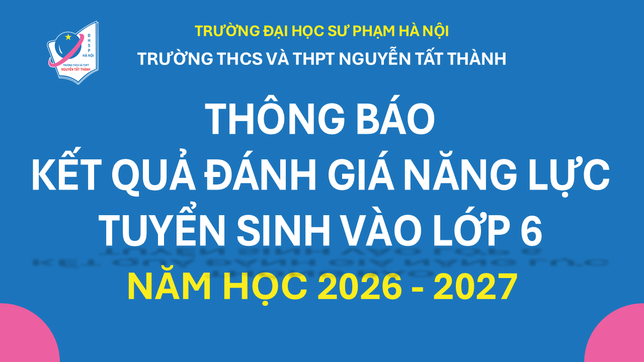 Kết quả Đánh giá năng lực, điểm chuẩn, hướng dẫn nhập học và phúc khảo bài ĐGNL xét tuyển vào lớp 6 năm học 2026 – 2027
