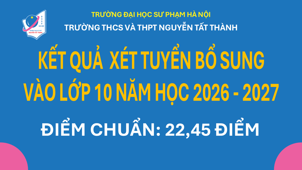 Thông báo kết quả xét tuyển bổ sung tuyển sinh vào lớp 10 năm học 2026 – 2027